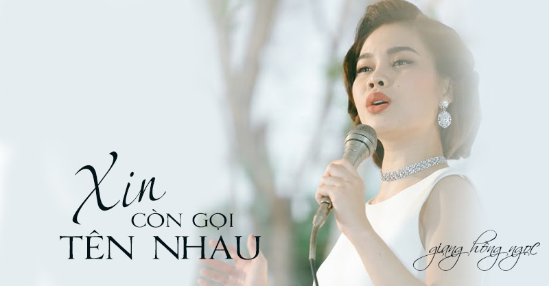 Xin Còn Gọi Tên Nhau Single Giang Hồng Ngọc Nhac vn