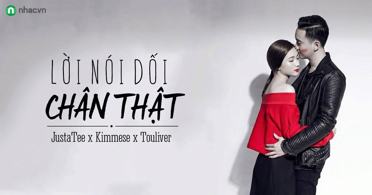 Lời Noi Dối Chan Thật Justatee Kimmese Nhac Vn