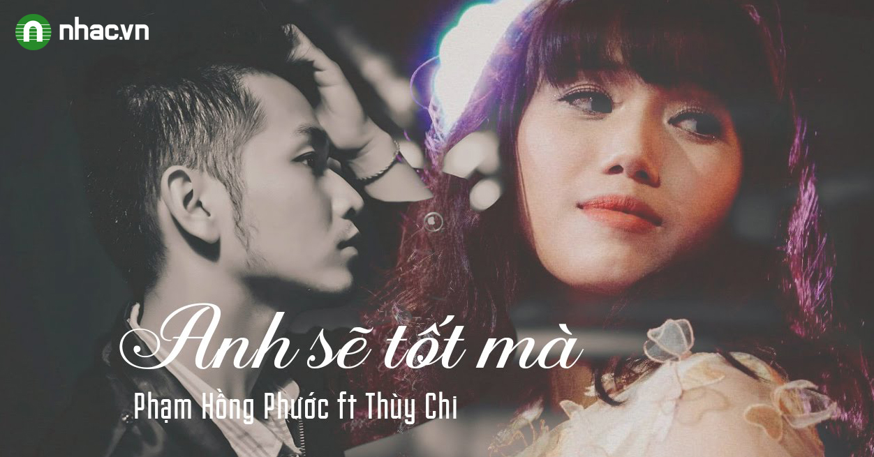 Anh Sẽ Tốt Ma Phạm Hồng Phước Thuy Chi Nhac Vn